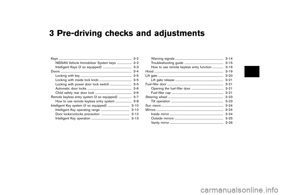 NISSAN ROGUE 2013 2.G Owners Manual Black plate (123,1)
[ Edit: 2012/ 5/ 18 Model: S35-D ]
3 Pre-driving checks and adjustments
Keys...
........................................................................\
...................... 3-2