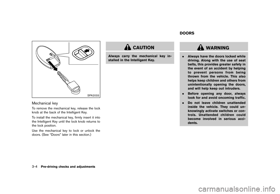 NISSAN ROGUE 2013 2.G Owners Manual Black plate (126,1)
[ Edit: 2012/ 5/ 18 Model: S35-D ]
3-4Pre-driving checks and adjustments
SPA2033
Mechanical keyS35-D-110201-9601DF7C-3FF9-40D5-B6B8-9E5EEEBD0038To remove the mechanical key, releas