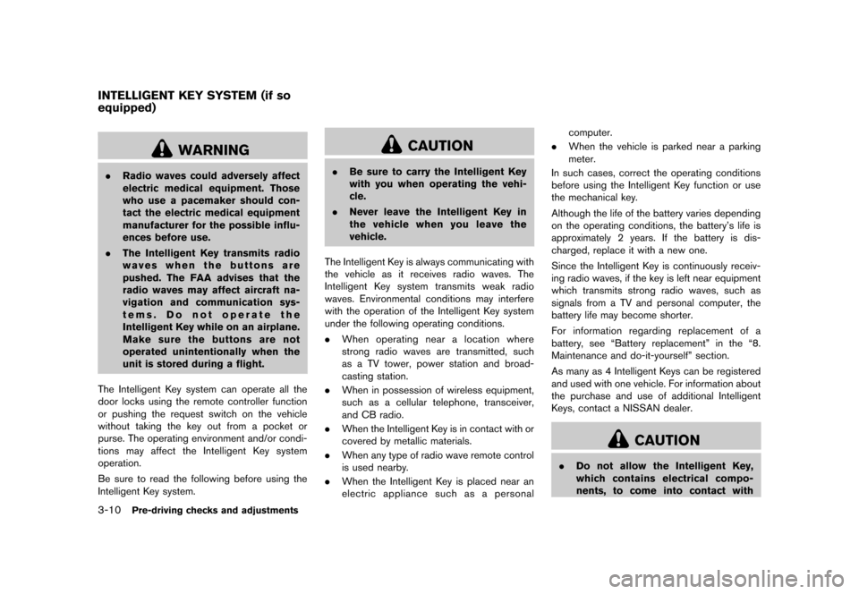 NISSAN ROGUE 2013 2.G Owners Manual Black plate (132,1)
[ Edit: 2012/ 5/ 18 Model: S35-D ]
3-10Pre-driving checks and adjustments
S35-D-110201-1EBA8E8A-E285-4EDF-8DC6-8282FF7F52ED
WARNING
.Radio waves could adversely affect
electric med