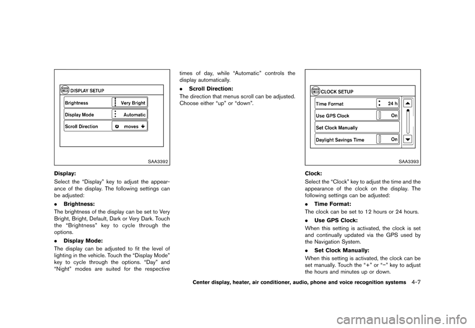 NISSAN ROGUE 2013 2.G Owners Manual Black plate (155,1)
[ Edit: 2012/ 5/ 18 Model: S35-D ]
SAA3392
Display:GUID-D73A39BF-43C8-459F-9C24-47B7F579C407Select the “Display” key to adjust the appear-
ance of the display. The following se