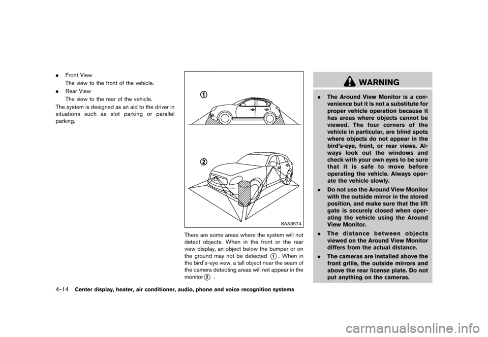 NISSAN ROGUE 2013 2.G Owners Manual Black plate (162,1)
[ Edit: 2012/ 5/ 18 Model: S35-D ]
4-14Center display, heater, air conditioner, audio, phone and voice recognition systems
.Front View
The view to the front of the vehicle.
. Rear 