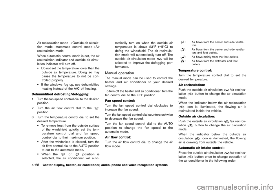 NISSAN ROGUE 2013 2.G Owners Manual Black plate (176,1)
[ Edit: 2012/ 5/ 18 Model: S35-D ]
4-28Center display, heater, air conditioner, audio, phone and voice recognition systems
Air recirculation mode?Outside air circula-
tion mode�?Au