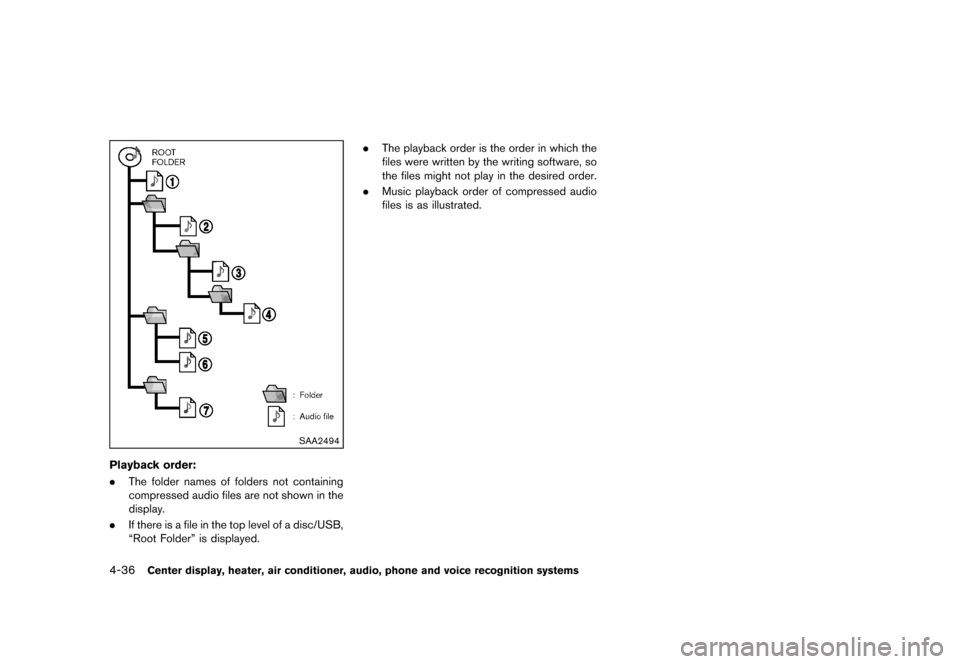NISSAN ROGUE 2013 2.G Owners Manual Black plate (184,1)
[ Edit: 2012/ 5/ 18 Model: S35-D ]
4-36Center display, heater, air conditioner, audio, phone and voice recognition systems
SAA2494
Playback order:GUID-D73A39BF-43C8-459F-9C24-47B7F