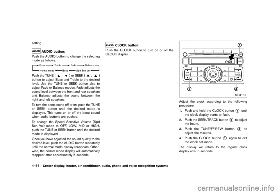 NISSAN ROGUE 2013 2.G Owners Manual Black plate (192,1)
[ Edit: 2012/ 5/ 18 Model: S35-D ]
4-44Center display, heater, air conditioner, audio, phone and voice recognition systems
setting.
AUDIO button:GUID-D73A39BF-43C8-459F-9C24-47B7F5