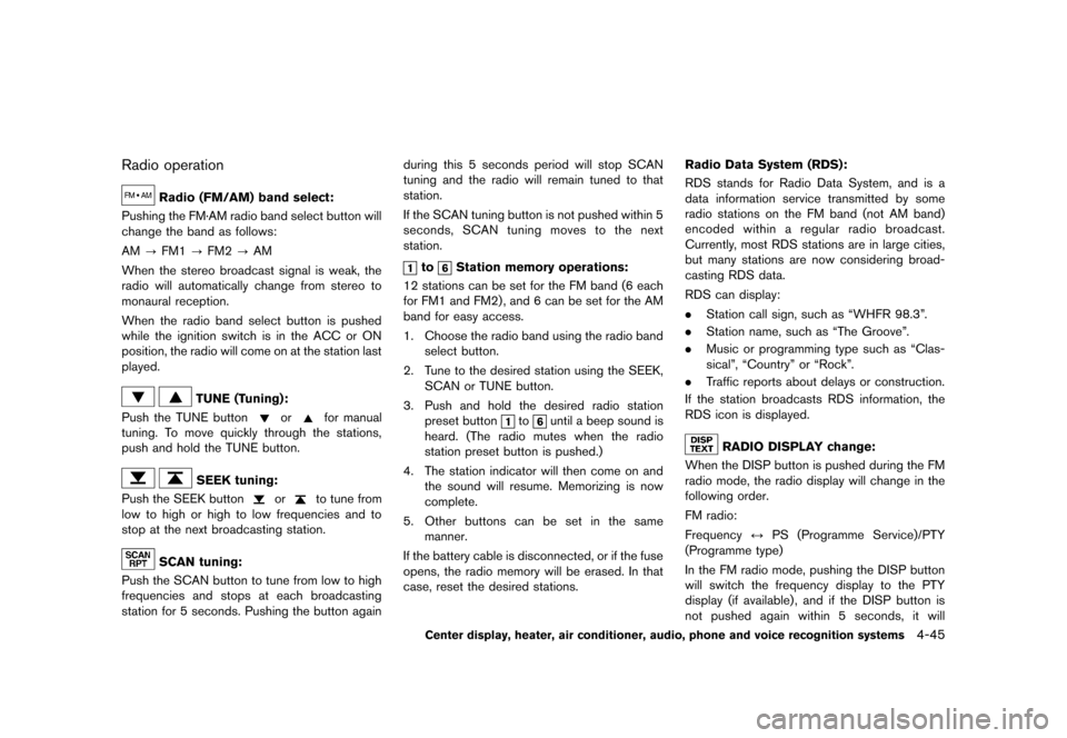 NISSAN ROGUE 2013 2.G Owners Manual Black plate (193,1)
[ Edit: 2012/ 5/ 18 Model: S35-D ]
Radio operationS35-D-110201-5CFF91BB-BBB0-4B7F-B234-E74EABB5CC53
Radio (FM/AM) band select:GUID-D73A39BF-43C8-459F-9C24-47B7F579C407Pushing the F