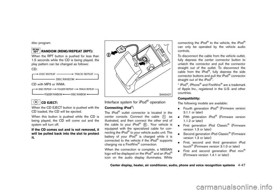 NISSAN ROGUE 2013 2.G Owners Manual Black plate (195,1)
[ Edit: 2012/ 5/ 18 Model: S35-D ]
disc program.
RANDOM (RDM)/REPEAT (RPT):GUID-D73A39BF-43C8-459F-9C24-47B7F579C407When the RPT button is pushed for less than
1.5 seconds while th