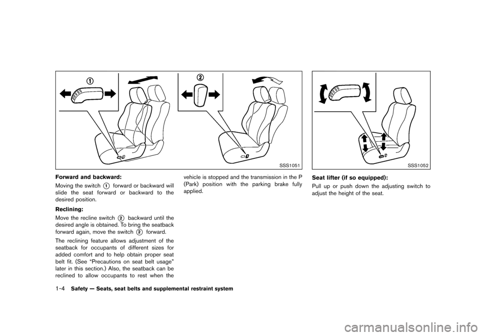 NISSAN ROGUE 2013 2.G Owners Manual Black plate (20,1)
[ Edit: 2012/ 5/ 18 Model: S35-D ]
1-4Safety — Seats, seat belts and supplemental restraint system
SSS1051
Forward and backward:GUID-D73A39BF-43C8-459F-9C24-47B7F579C407Moving the