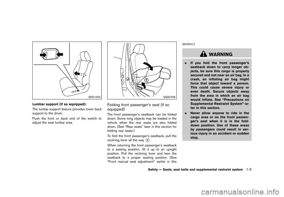 NISSAN ROGUE 2013 2.G Owners Manual Black plate (21,1)
[ Edit: 2012/ 5/ 18 Model: S35-D ]
SSS1053
Lumbar support (if so equipped):GUID-D73A39BF-43C8-459F-9C24-47B7F579C407The lumbar support feature provides lower back
support to the dri