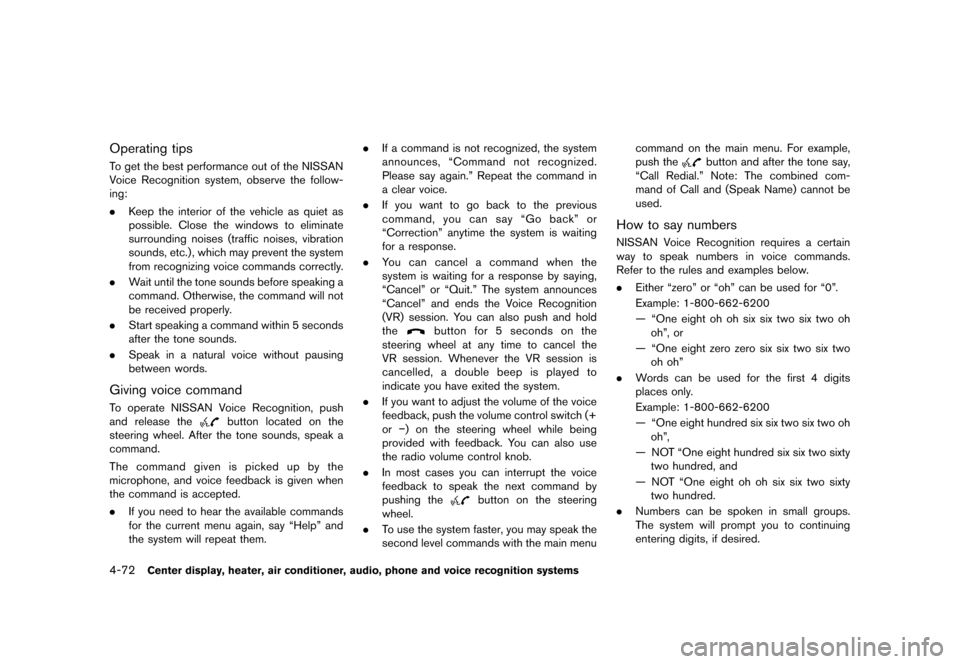 NISSAN ROGUE 2013 2.G Owners Manual Black plate (220,1)
[ Edit: 2012/ 5/ 18 Model: S35-D ]
4-72Center display, heater, air conditioner, audio, phone and voice recognition systems
Operating tipsS35-D-110201-2FD5B1C0-EB73-44DB-ACF2-D36338