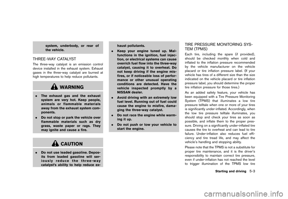 NISSAN ROGUE 2013 2.G Owners Manual Black plate (233,1)
[ Edit: 2012/ 5/ 18 Model: S35-D ]
system, underbody, or rear of
the vehicle.
THREE-WAY CATALYSTS35-D-110201-6C684C77-26EF-469E-8CDF-33CAC09CE017The three-way catalyst is an emissi