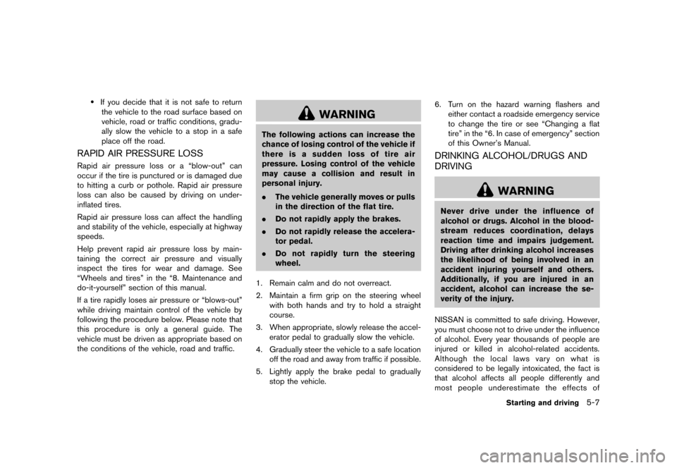 NISSAN ROGUE 2013 2.G User Guide Black plate (237,1)
[ Edit: 2012/ 5/ 18 Model: S35-D ]
.If you decide that it is not safe to returnthe vehicle to the road surface based on
vehicle, road or traffic conditions, gradu-
ally slow the ve