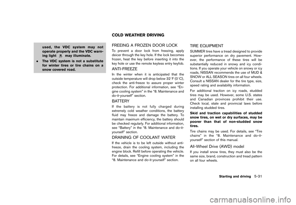 NISSAN ROGUE 2013 2.G Owners Manual Black plate (261,1)
[ Edit: 2012/ 5/ 18 Model: S35-D ]
used, the VDC system may not
operate properly and the VDC warn-
ing light
may illuminate.
. The VDC system is not a substitute
for winter tires o