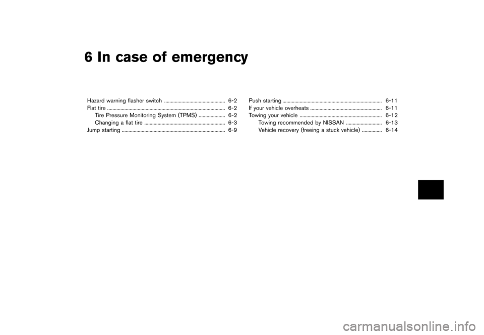 NISSAN ROGUE 2013 2.G Owners Manual Black plate (265,1)
[ Edit: 2012/ 5/ 18 Model: S35-D ]
6 In case of emergency
Hazard warning flasher switch...
.............................................. 6-2
Flat tire ...
........................
