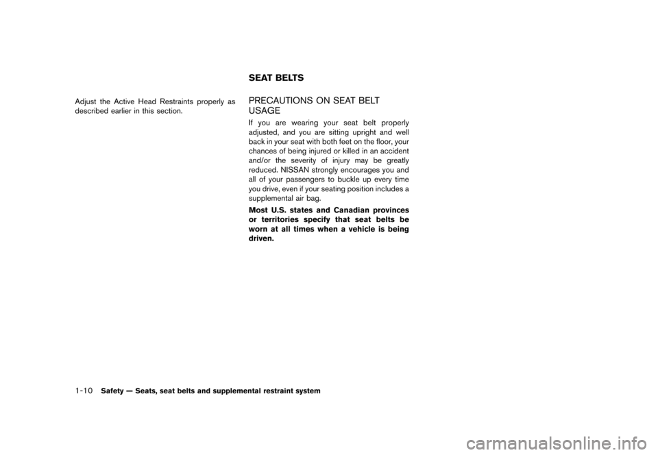 NISSAN ROGUE 2013 2.G Owners Manual Black plate (26,1)
[ Edit: 2012/ 5/ 18 Model: S35-D ]
1-10Safety — Seats, seat belts and supplemental restraint system
Adjust the Active Head Restraints properly as
described earlier in this section