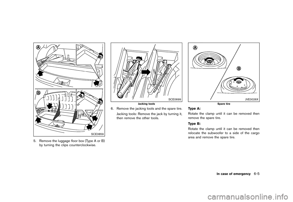 NISSAN ROGUE 2013 2.G User Guide Black plate (269,1)
[ Edit: 2012/ 5/ 18 Model: S35-D ]
SCE0859
5. Remove the luggage floor box (Type A or B)by turning the clips counterclockwise.
SCE0699
Jacking tools
6. Remove the jacking tools and