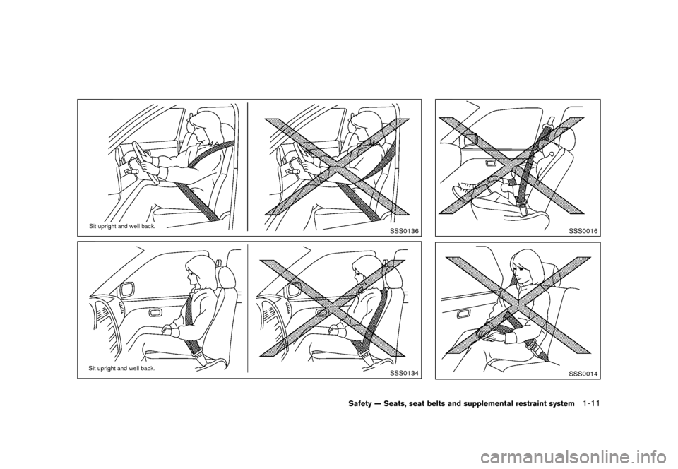 NISSAN ROGUE 2013 2.G Owners Manual Black plate (27,1)
[ Edit: 2012/ 5/ 18 Model: S35-D ]
SSS0136
SSS0134
SSS0016
SSS0014
Safety — Seats, seat belts and supplemental restraint system1-11 