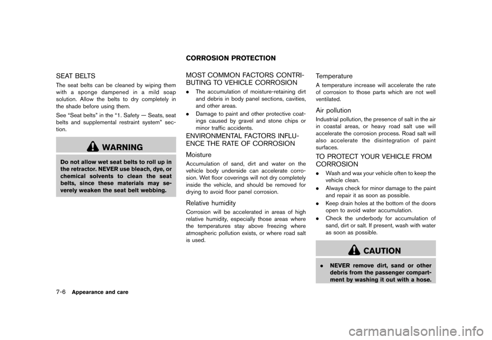 NISSAN ROGUE 2013 2.G Owners Manual Black plate (288,1)
[ Edit: 2012/ 5/ 18 Model: S35-D ]
7-6Appearance and care
SEAT BELTSS35-D-110201-C770D13E-C383-46EE-A06C-46D1543B0A62The seat belts can be cleaned by wiping them
with a sponge damp