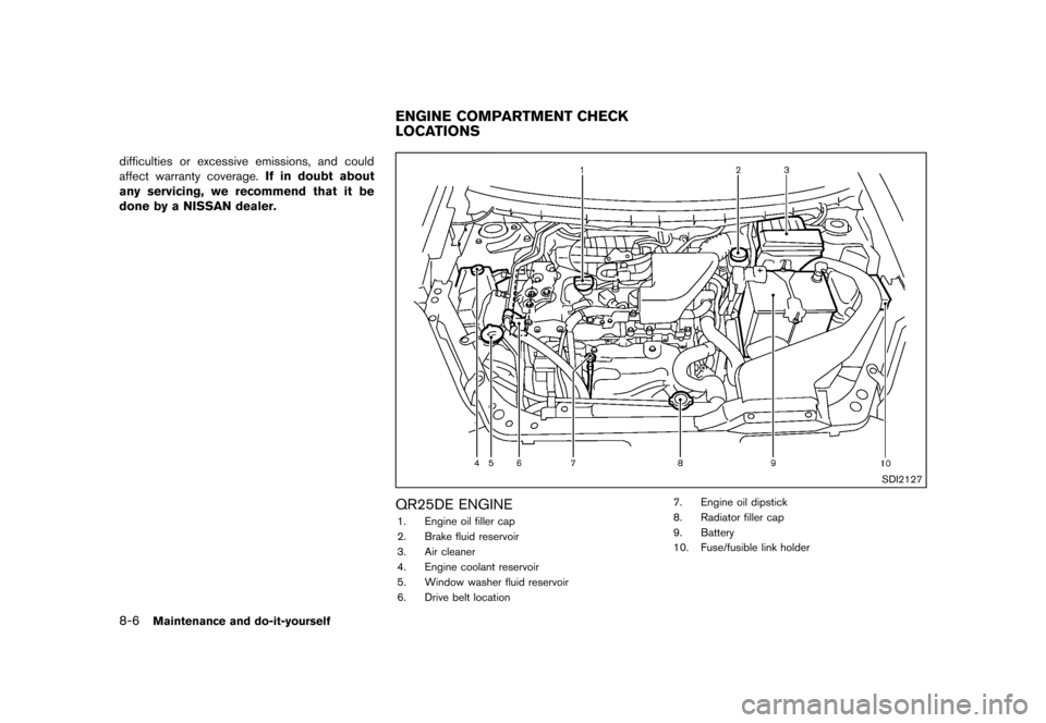 NISSAN ROGUE 2013 2.G Owners Manual Black plate (296,1)
[ Edit: 2012/ 5/ 18 Model: S35-D ]
8-6Maintenance and do-it-yourself
difficulties or excessive emissions, and could
affect warranty coverage.If in doubt about
any servicing, we rec