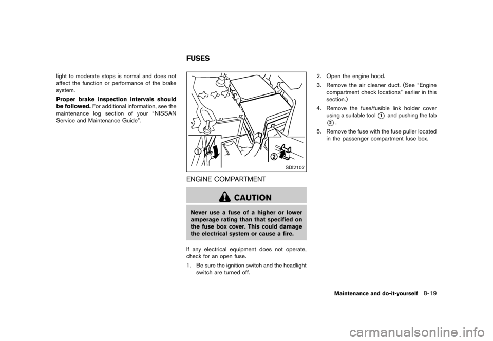 NISSAN ROGUE 2013 2.G Owners Manual Black plate (309,1)
[ Edit: 2012/ 5/ 18 Model: S35-D ]
light to moderate stops is normal and does not
affect the function or performance of the brake
system.
Proper brake inspection intervals should
b