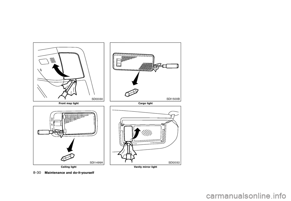 NISSAN ROGUE 2013 2.G Owners Manual Black plate (320,1)
[ Edit: 2012/ 5/ 18 Model: S35-D ]
8-30Maintenance and do-it-yourself
SDI2030
Front map light
SDI1499A
Ceiling light
SDI1500B
Cargo light
SDI2032
Vanity mirror light 