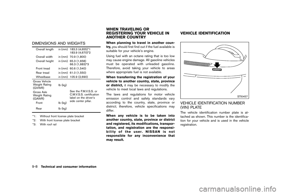 NISSAN ROGUE 2013 2.G Owners Guide Black plate (340,1)
[ Edit: 2012/ 5/ 18 Model: S35-D ]
9-8Technical and consumer information
DIMENSIONS AND WEIGHTSS35-D-110201-C0BD9505-CF16-45D9-ADC2-03F9DD3B48B2
Overall length in (mm) 183.3 (4,655