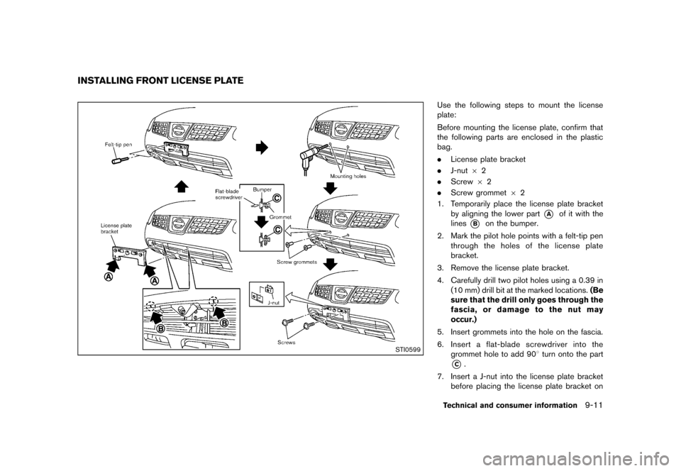 NISSAN ROGUE 2013 2.G Owners Manual Black plate (343,1)
[ Edit: 2012/ 5/ 18 Model: S35-D ]
GUID-8C7B3EDE-5B46-4444-AAEA-39E13F6CC646
STI0599
Use the following steps to mount the license
plate:
Before mounting the license plate, confirm 
