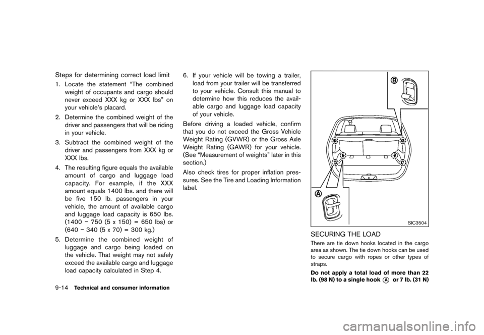 NISSAN ROGUE 2013 2.G Owners Manual Black plate (346,1)
[ Edit: 2012/ 5/ 18 Model: S35-D ]
9-14Technical and consumer information
Steps for determining correct load limitGUID-6705079D-CAFB-42C4-8404-44D73E33B3511. Locate the statement �