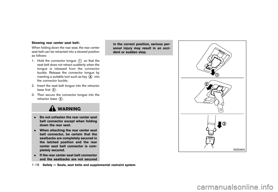 NISSAN ROGUE 2013 2.G Owners Manual Black plate (34,1)
[ Edit: 2012/ 5/ 18 Model: S35-D ]
1-18Safety — Seats, seat belts and supplemental restraint system
Stowing rear center seat belt:GUID-D73A39BF-43C8-459F-9C24-47B7F579C407When fol