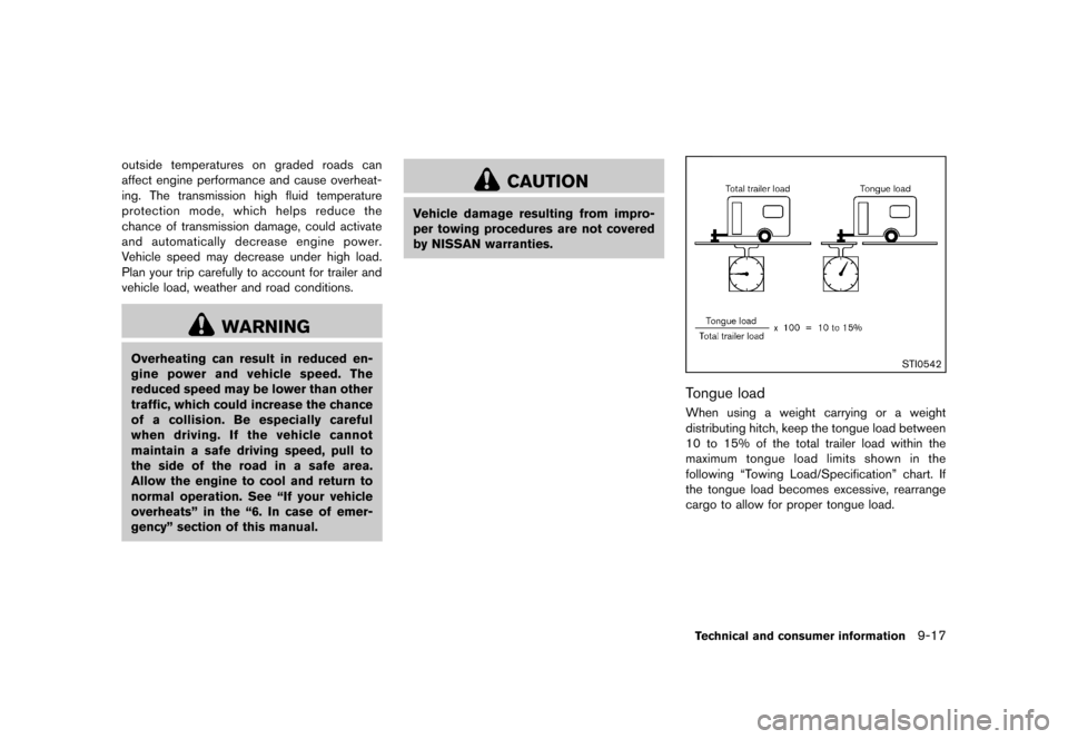 NISSAN ROGUE 2013 2.G User Guide Black plate (349,1)
[ Edit: 2012/ 5/ 18 Model: S35-D ]
outside temperatures on graded roads can
affect engine performance and cause overheat-
ing. The transmission high fluid temperature
protection mo