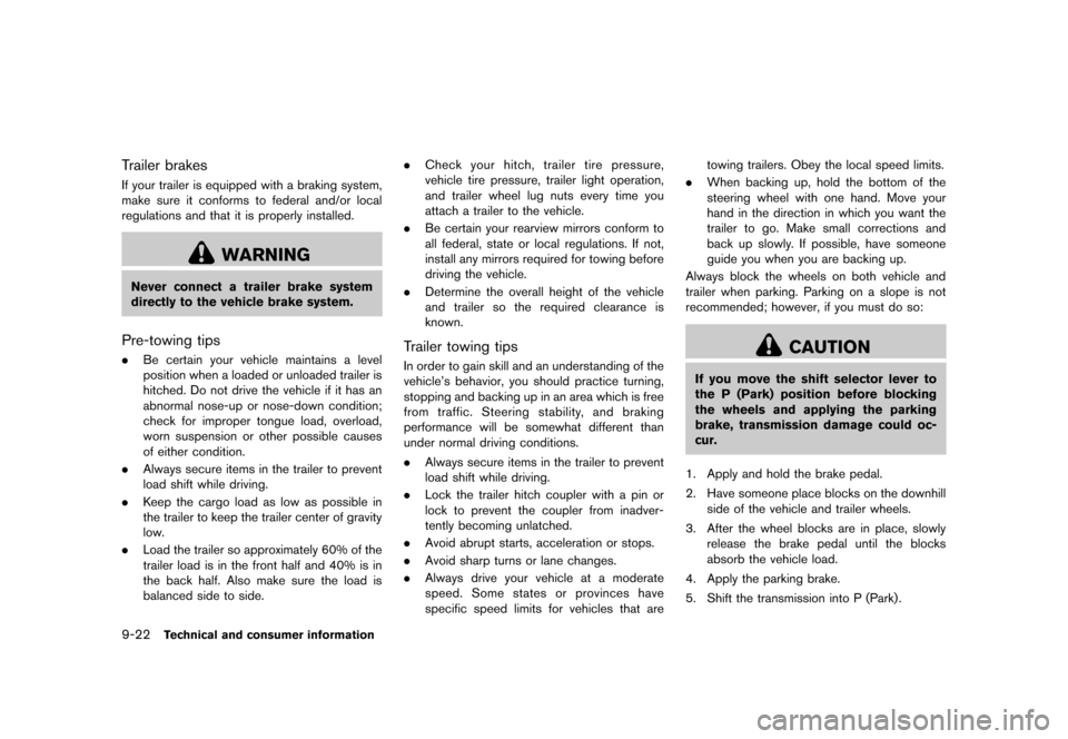 NISSAN ROGUE 2013 2.G User Guide Black plate (354,1)
[ Edit: 2012/ 5/ 18 Model: S35-D ]
9-22Technical and consumer information
Trailer brakesGUID-8900FB3E-5F3F-4B97-99B7-FF25587AD020If your trailer is equipped with a braking system,
