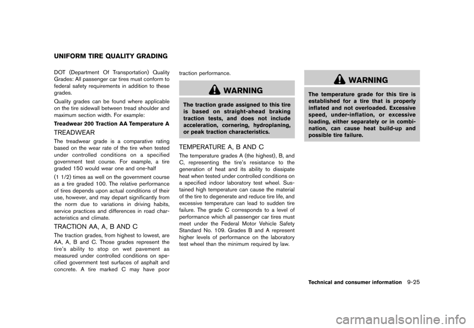 NISSAN ROGUE 2013 2.G Service Manual Black plate (357,1)
[ Edit: 2012/ 5/ 18 Model: S35-D ]
GUID-2E89586F-1185-4678-8E25-B17ACB25CA9CDOT (Department Of Transportation) Quality
Grades: All passenger car tires must conform to
federal safet