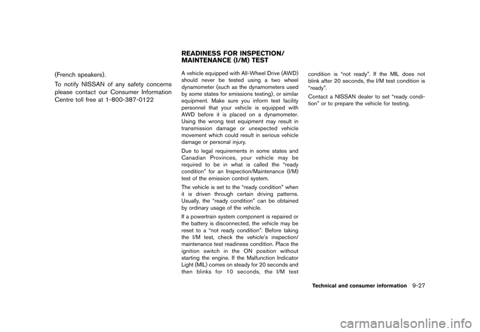 NISSAN ROGUE 2013 2.G Owners Manual Black plate (359,1)
[ Edit: 2012/ 5/ 18 Model: S35-D ]
(French speakers).
To notify NISSAN of any safety concerns
please contact our Consumer Information
Centre toll free at 1-800-387-0122
GUID-3B4093