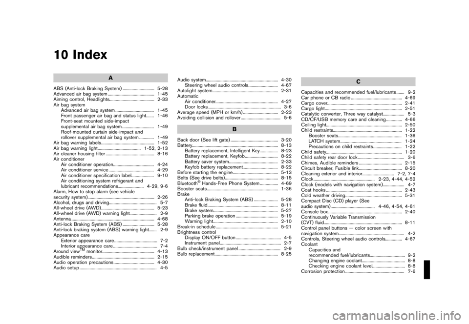 NISSAN ROGUE 2013 2.G Service Manual Black plate (361,1)
[ Edit: 2012/ 5/ 18 Model: S35-D ]
10 Index
A
ABS (Anti-lock Braking System)...
............................ 5-28
Advanced air bag system ...
......................................