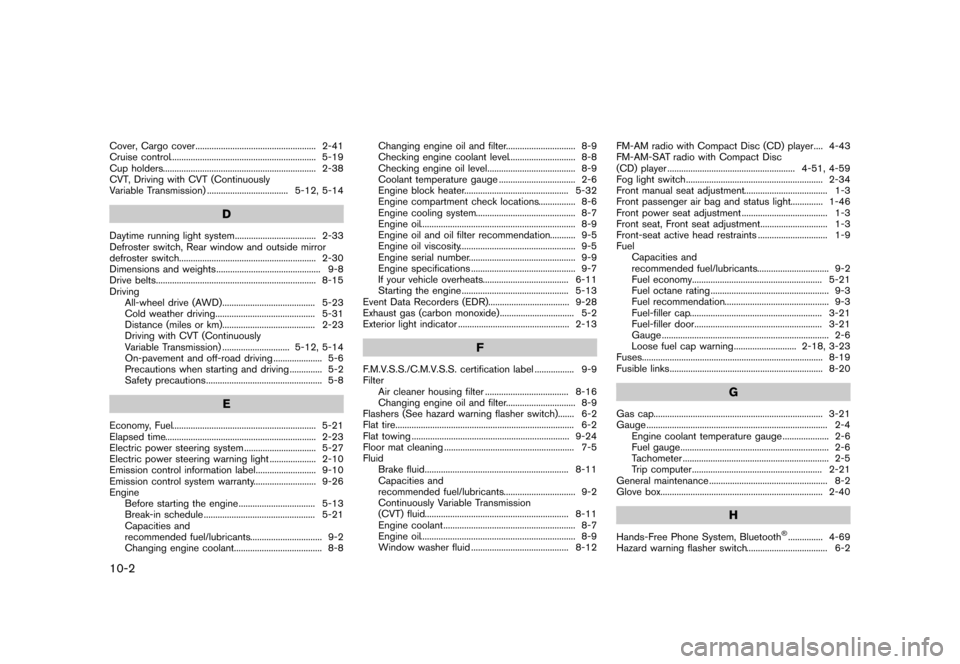 NISSAN ROGUE 2013 2.G Service Manual Black plate (362,1)
[ Edit: 2012/ 5/ 18 Model: S35-D ]
10-2
Cover, Cargo cover...
.................................................... 2-41
Cruise control ...
.........................................