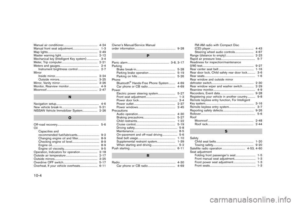 NISSAN ROGUE 2013 2.G Service Manual Black plate (364,1)
[ Edit: 2012/ 5/ 18 Model: S35-D ]
10-4
Manual air conditioner...
................................................ 4-24
Manual front seat adjustment ...
...........................