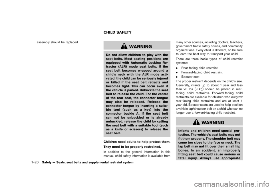 NISSAN ROGUE 2013 2.G Owners Guide Black plate (36,1)
[ Edit: 2012/ 5/ 18 Model: S35-D ]
1-20Safety — Seats, seat belts and supplemental restraint system
assembly should be replaced.
GUID-3CD18BAA-767F-4097-9C72-8CB7C220AB43
WARNING
