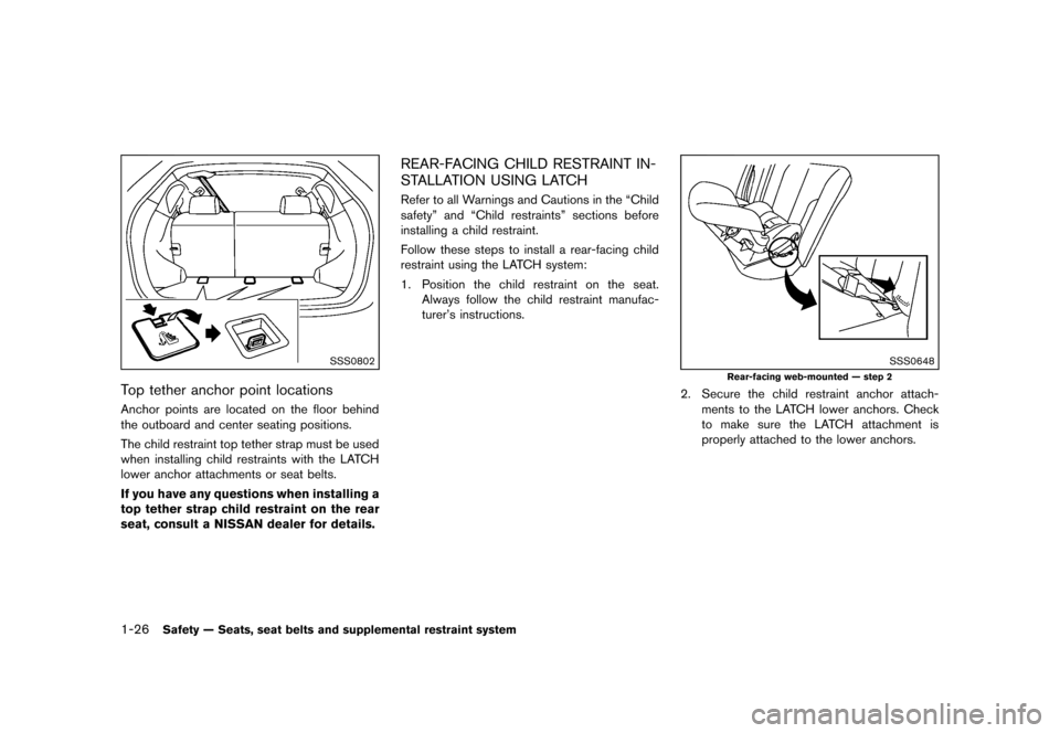 NISSAN ROGUE 2013 2.G Service Manual Black plate (42,1)
[ Edit: 2012/ 5/ 18 Model: S35-D ]
1-26Safety — Seats, seat belts and supplemental restraint system
SSS0802
Top tether anchor point locationsGUID-88B0DA6B-48C8-4D43-823E-06537948B