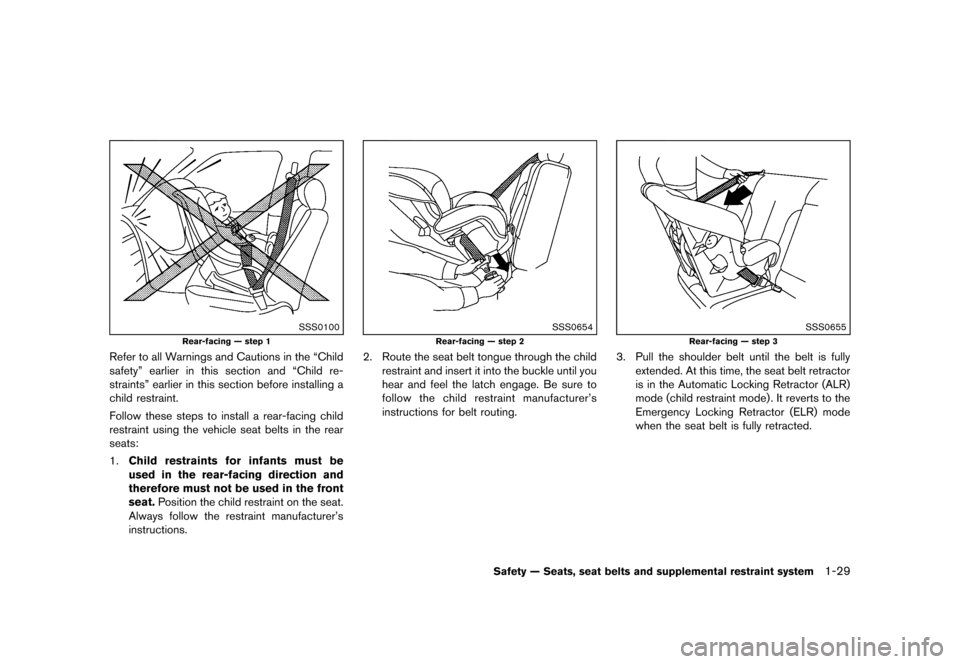 NISSAN ROGUE 2013 2.G Service Manual Black plate (45,1)
[ Edit: 2012/ 5/ 18 Model: S35-D ]
SSS0100
Rear-facing — step 1
Refer to all Warnings and Cautions in the “Child
safety” earlier in this section and “Child re-
straints” e