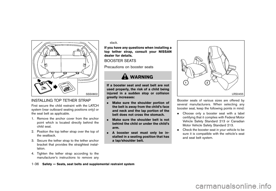 NISSAN ROGUE 2013 2.G Owners Manual Black plate (52,1)
[ Edit: 2012/ 5/ 18 Model: S35-D ]
1-36Safety — Seats, seat belts and supplemental restraint system
SSS0802
INSTALLING TOP TETHER STRAPGUID-59BD9773-D5FB-4A40-A629-230CF7E1F55DFir