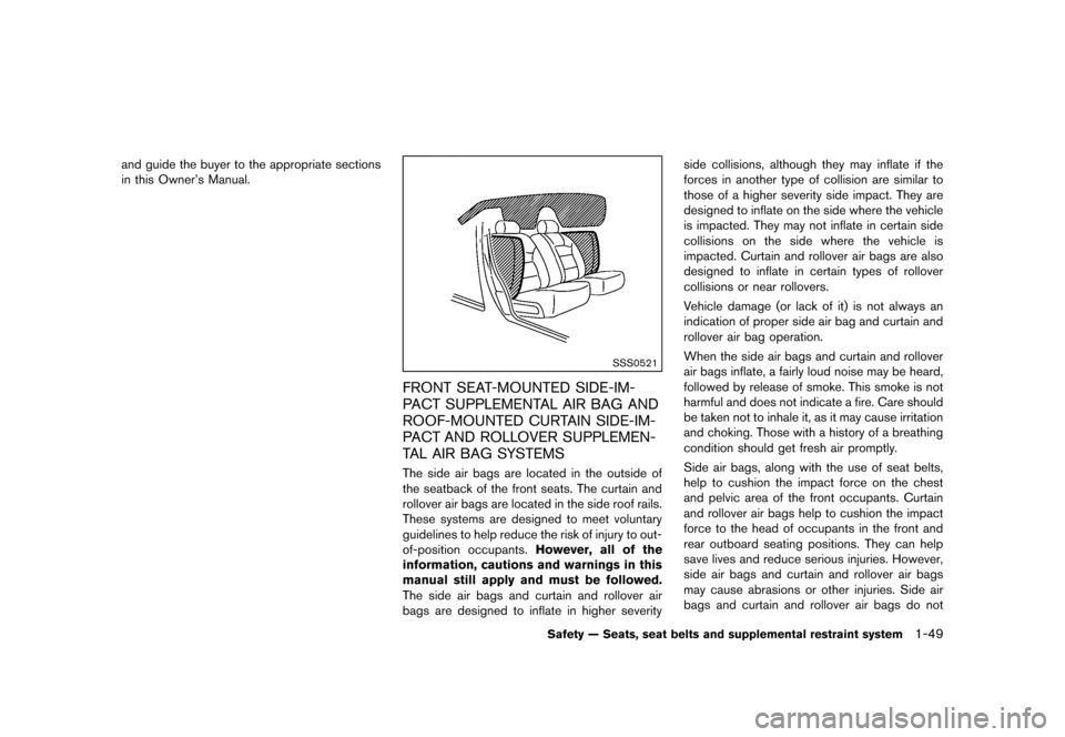 NISSAN ROGUE 2013 2.G Repair Manual Black plate (65,1)
[ Edit: 2012/ 5/ 18 Model: S35-D ]
and guide the buyer to the appropriate sections
in this Owner’s Manual.
SSS0521
FRONT SEAT-MOUNTED SIDE-IM-
PACT SUPPLEMENTAL AIR BAG AND
ROOF-M