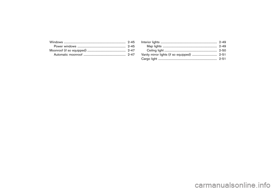 NISSAN ROGUE 2013 2.G Owners Manual Black plate (72,1)
[ Edit: 2012/ 5/ 18 Model: S35-D ]
Windows...
........................................................................\
.......... 2-45
Power windows ...
...........................