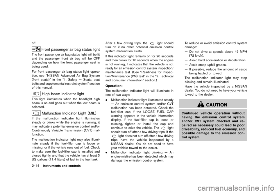 NISSAN ROGUE 2013 2.G Owners Manual Black plate (84,1)
[ Edit: 2012/ 5/ 18 Model: S35-D ]
2-14Instruments and controls
off.
Front passenger air bag status lightS35-D-110201-CE599749-7443-4418-9473-AB9574042550The front passenger air bag