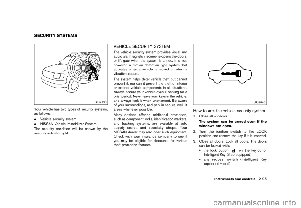 NISSAN ROGUE 2013 2.G Owners Manual Black plate (95,1)
[ Edit: 2012/ 5/ 18 Model: S35-D ]
S35-D-110201-36B2AB1C-293A-4BB8-A8C4-91B4FF80CB04
SIC2133
Your vehicle has two types of security systems,
as follows:
.Vehicle security system
. N