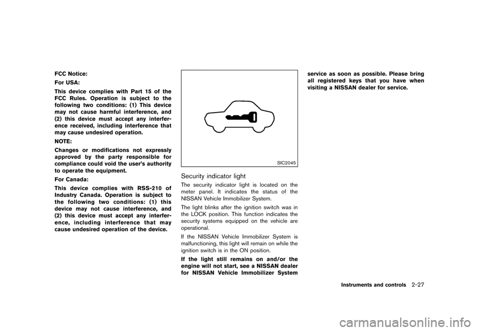 NISSAN ROGUE 2013 2.G Owners Manual Black plate (97,1)
[ Edit: 2012/ 5/ 18 Model: S35-D ]
FCC Notice:
For USA:
This device complies with Part 15 of the
FCC Rules. Operation is subject to the
following two conditions: (1) This device
may