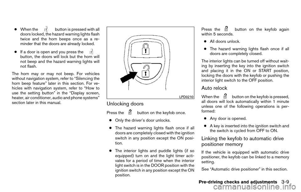 NISSAN TITAN 2013 1.G Owners Manual ●When thebutton is pressed with all
doors locked, the hazard warning lights flash
twice and the horn beeps once as a re-
minder that the doors are already locked.
● If a door is open and you press