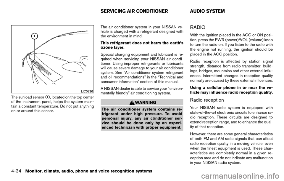 NISSAN TITAN 2013 1.G Owners Manual The sunload sensor1, located on the top center
of the instrument panel, helps the system main-
tain a constant temperature. Do not put anything
on or around this sensor. The air conditioner system in