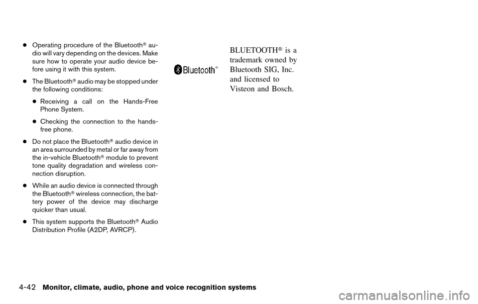 NISSAN TITAN 2013 1.G Owners Manual ●Operating procedure of the Bluetooth au-
dio will vary depending on the devices. Make
sure how to operate your audio device be-
fore using it with this system.
● The Bluetooth audio may be stop