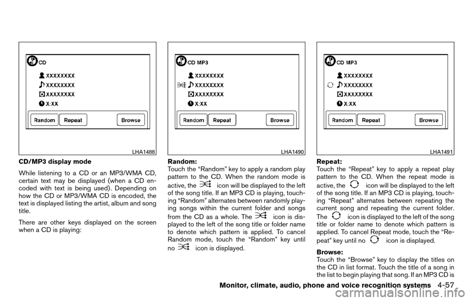 NISSAN TITAN 2013 1.G Owners Manual CD/MP3 display mode
While listening to a CD or an MP3/WMA CD,
certain text may be displayed (when a CD en-
coded with text is being used) . Depending on
how the CD or MP3/WMA CD is encoded, the
text i