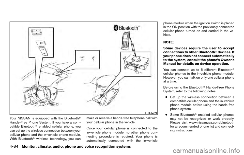 NISSAN TITAN 2013 1.G Owners Manual Your NISSAN is equipped with the Bluetooth
Hands-Free Phone System. If you have a com-
patible Bluetoothenabled cellular phone, you
can set up the wireless connection between your
cellular phone and