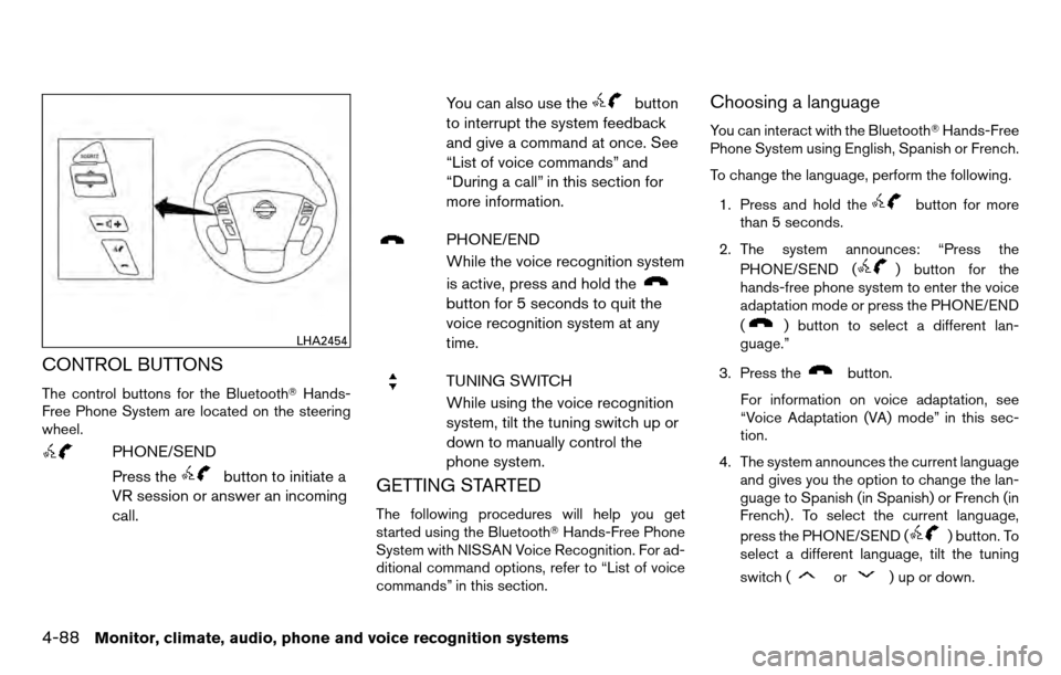 NISSAN TITAN 2013 1.G Owners Manual CONTROL BUTTONS
The control buttons for the BluetoothHands-
Free Phone System are located on the steering
wheel.
PHONE/SEND
Press the
button to initiate a
VR session or answer an incoming
call. You c